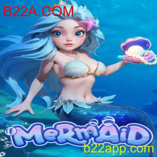 Descubra o Fascinante Jogo Mermaid com B22A.COM